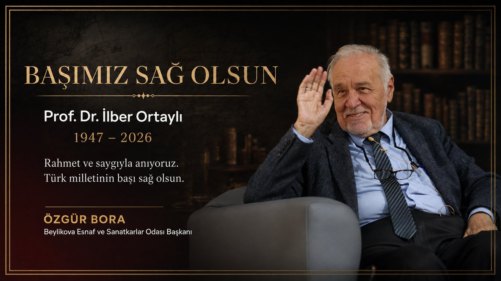 Başkan Özgür Bora’dan Prof. Dr. İlber Ortaylı İçin Taziye Mesajı